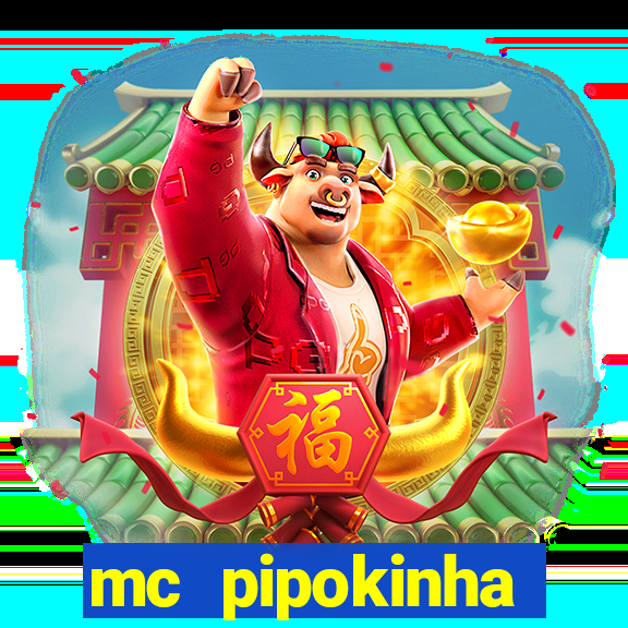 mc pipokinha transando telegram